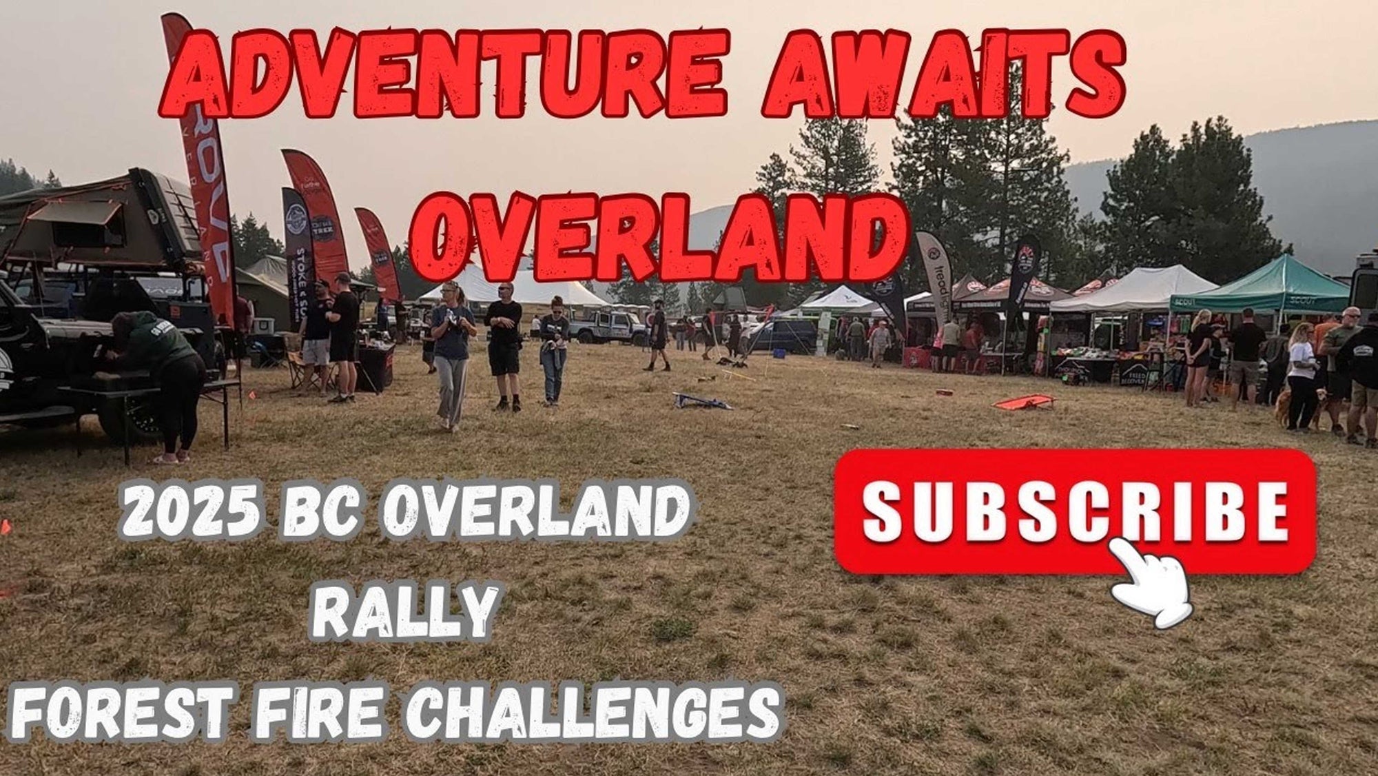 [Adventure Awaits Overland] 2025 BC Overland Rally and forest fires